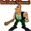 Bad Dudes Takeover!